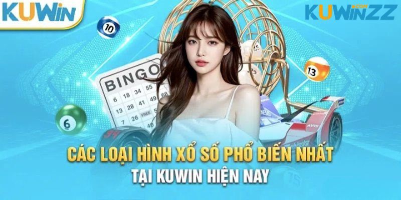 Các loại hình xổ số Kuwin phổ biến hiện nay Các thông tin chung cần biết về xổ số Kuwin